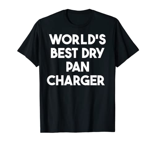El mejor cargador de sartén seca del mundo Camiseta