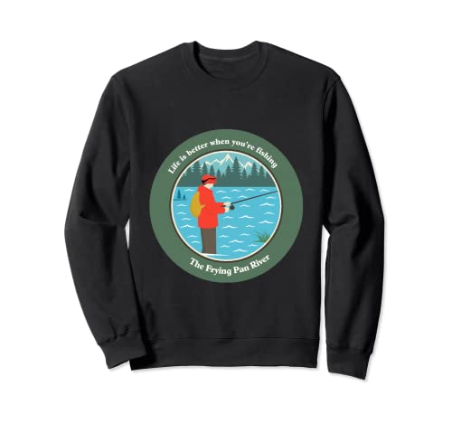 Mejor cuando estás pescando el río Sartén Sudadera