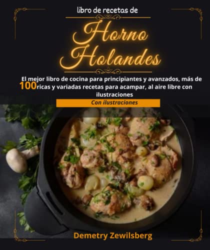 libro de recetas de horno holandes :: El mejor libro de cocina para principiantes y avanzados, más de 100 ricas y variadas recetas para acampar, al aire libre con ilustraciones