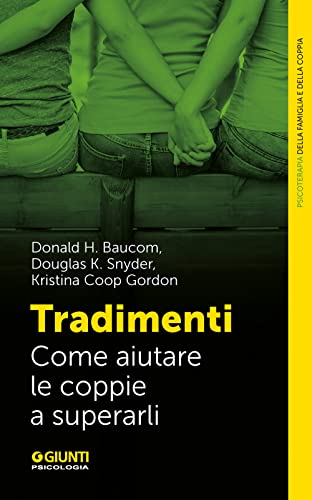 Tradimenti. Come aiutare le coppie a superarli (Terapia familiare e di coppia)