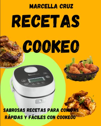 RECETAS COOKEO: Sabrosas recetas para comidas rápidas y fáciles con Cookeoo
