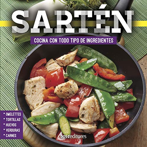 SARTÉN: cocina con todo tipo de ingredientes (APRENDIENDO A COCINAR - LA MAS COMPLETA COLECCION CON RECETAS SENCILLAS Y PRACTICAS PARA TODOS LOS GUSTOS nº 1)