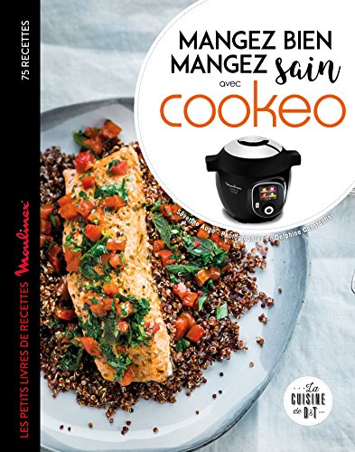 Mangez sain mangez bien avec Cookeo: Les petits livres de recettes Moulinex (Les petits Moulinex/Seb)